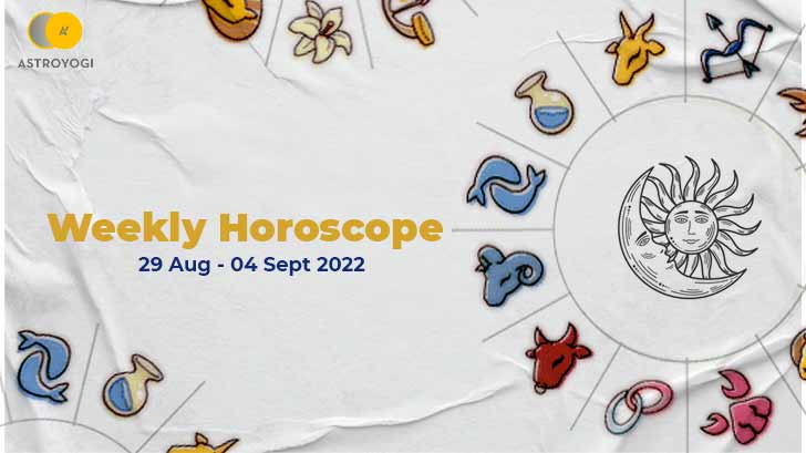 Your Weekly Horoscope 29th August to 4th September 2022