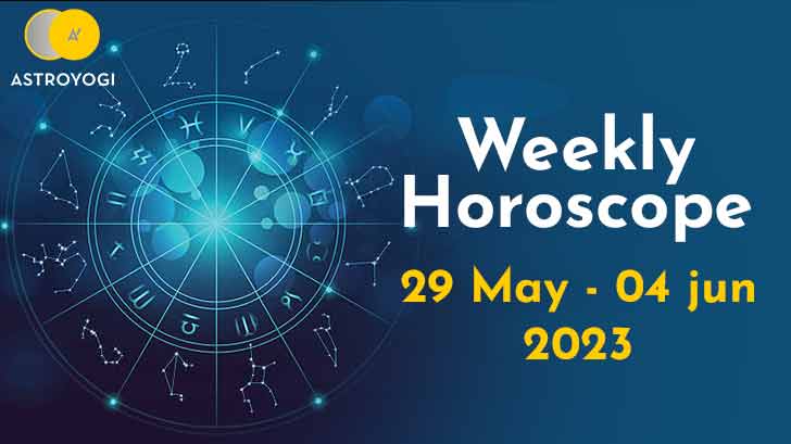 Your Weekly Horoscope: 29th May to 04th June 2023