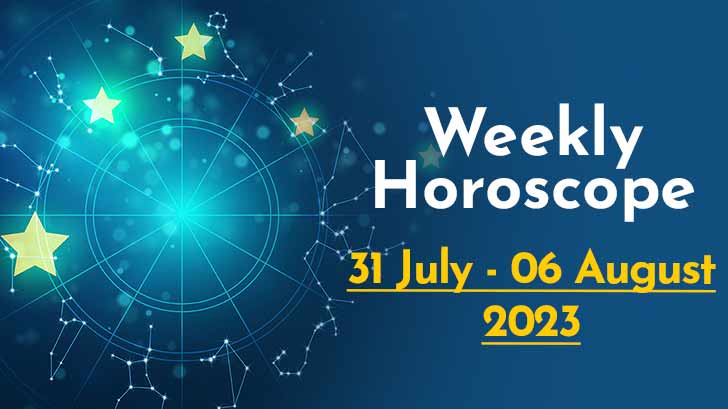 Your Weekly Horoscope: 31st July to 06th August 2023