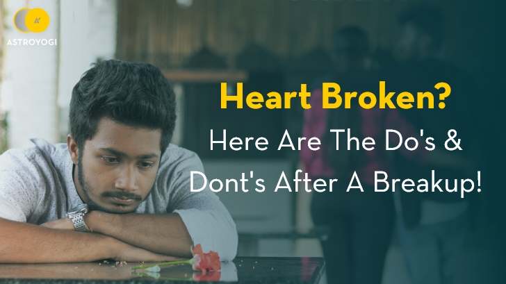 Do's And Don'ts to Mend Your Heart After A Breakup