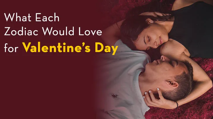 What Each Zodiac Would Love for Valentine’s Day 2025