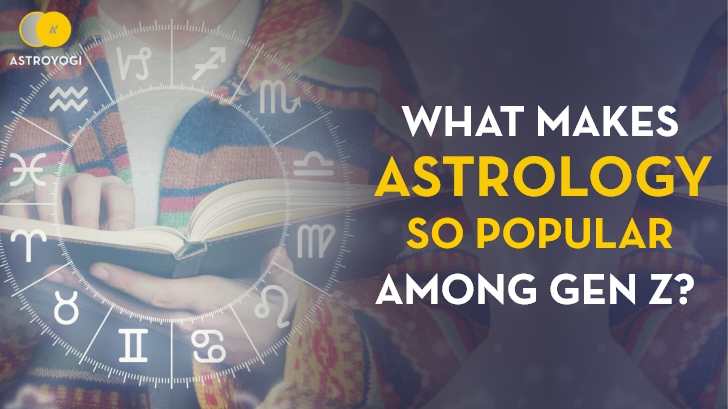 What Makes Astrology So Popular Among Gen Z?