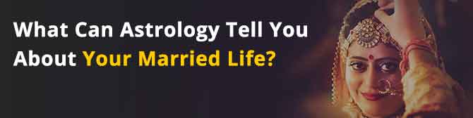 What Can Astrology Tell You About Your Married Life?