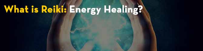 What is Reiki: Energy Healing?