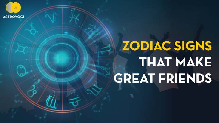 Which Zodiac Signs Can Make Amazing Best Friends? Find Out Here!
