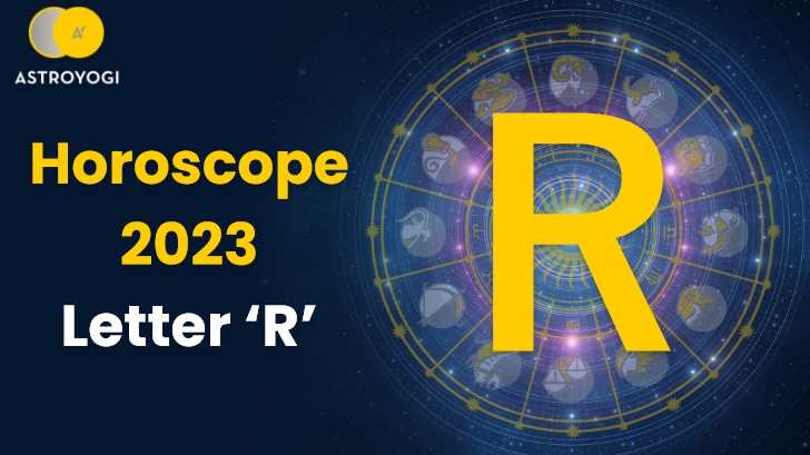 Horoscope 2023 for People Name start with Letter R