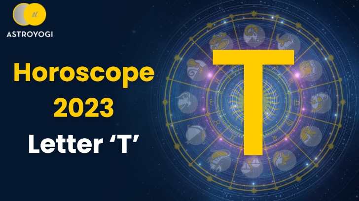 Horoscope 2023 for People Name start with Letter T