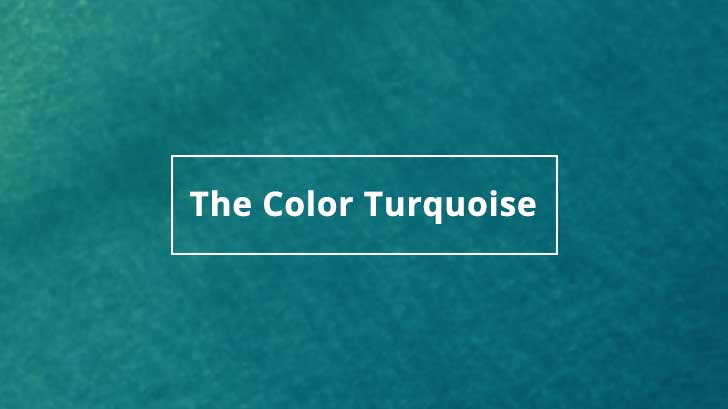 The Color Turquoise