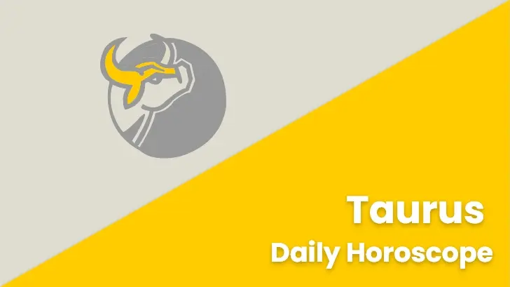 Today taurus horoscope Taurus Daily