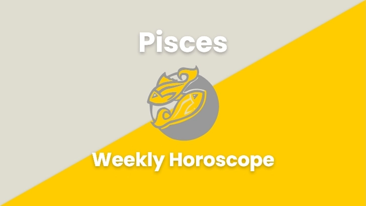 Pisces Weekly Horoscope 