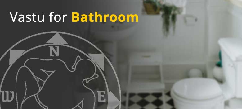 Vastu for Bathroom - What Importance does Vastu for Bathroom Holds?