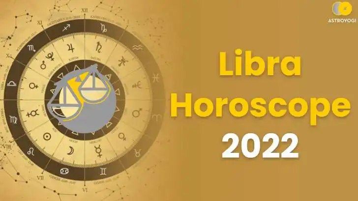 Libra Horoscope 2022