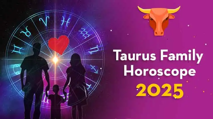 Taurus Family Horoscope 2025