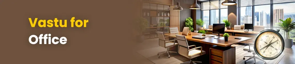 Vastu for Office Vastu for Office