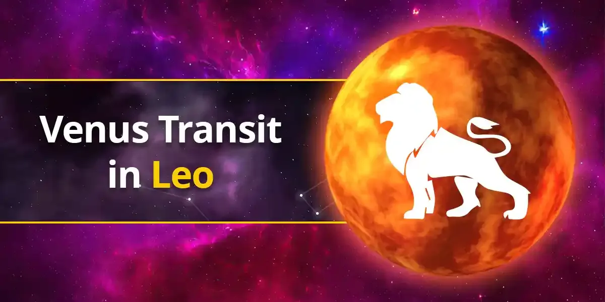 Venus Transit in Leo 2026 : Date, Time & Effects on All Zodiac Signs